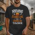 You Cannot Scare Me I'm An Toddler Teacher Halloween Men Women Kids Unisex T-Shirt, funny design You Cannot Scare Me I'm An Toddler Teacher Halloween Men Women Kids Unisex T-Shirt, funny design