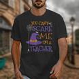 You Can't Scare Me I'm A Teacher For Men Women Unisex T-Shirt, funny design