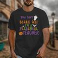 You Cant Scare Me Im A Preschool Teacher Unisex T-Shirt, funny design You Cant Scare Me Im A Preschool Teacher Unisex T-Shirt, funny design
