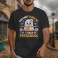 You Can't Scare Me I Teach Preschool Teacher Halloween Unisex T-Shirt, funny design You Can't Scare Me I Teach Preschool Teacher Halloween Unisex T-Shirt, funny design