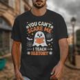 You Can't Scare Me I Teach History Retro Teacher Halloween Unisex T-Shirt, History Teacher Gifts, funny design You Can't Scare Me I Teach History Retro Teacher Halloween Unisex T-Shirt, History Teacher Gifts, funny design