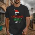 Is It Christmas Break Yet Teacher Xmas Winter Saying Unisex T-Shirt, funny design