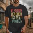 Dad My Favorite Teacher Is My Daughter Proud Daddy Unisex T-Shirt, Couple Gifts, funny design