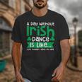 A Day Without Irish Dance Step Dance Teacher Irish Dancer Unisex T-Shirt, funny design A Day Without Irish Dance Step Dance Teacher Irish Dancer Unisex T-Shirt, funny design