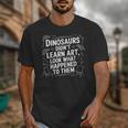 Dinosaurs Didn't Learn Art Artist Teacher Typography Unisex T-Shirt, funny design Dinosaurs Didn't Learn Art Artist Teacher Typography Unisex T-Shirt, funny design