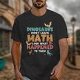 Dinosaurs Didn't Learn Math Mathematics Math Teacher Unisex T-Shirt, funny design