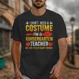 I Don't Need A Costume I'm A Kindergarten Teacher Halloween Unisex T-Shirt, funny design