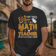 I Don't Need a Costume I'm A Math Teacher Halloween Costume Unisex T-Shirt, funny design I Don't Need a Costume I'm A Math Teacher Halloween Costume Unisex T-Shirt, funny design