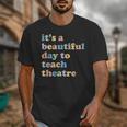 Drama Theater Theatre Teacher Beautiful Day To Teach Cute Unisex T-Shirt, funny design Drama Theater Theatre Teacher Beautiful Day To Teach Cute Unisex T-Shirt, funny design