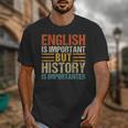 English Is Important But History Is Importanter Teachers Men Women Girls Kids Unisex T-Shirt, History Teacher Gifts, English Teacher Gifts, funny design