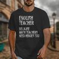 English Teacher Because Math Teachers Need Heroes Too Unisex T-Shirt, English Teacher Gifts, funny design