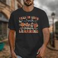 Fall In Love With Learning Autumn Teacher Thanksgiving Unisex T-Shirt, funny design