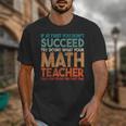 If At First You Don't Succeed Try Doing Math Teacher Unisex T-Shirt, funny design If At First You Don't Succeed Try Doing Math Teacher Unisex T-Shirt, funny design