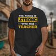 The Force Strong With This Teacher Men Women Kids Unisex T-Shirt, funny design The Force Strong With This Teacher Men Women Kids Unisex T-Shirt, funny design