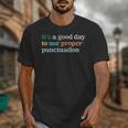 Grammar English Teacher It's a Good Day To Use Punctuation Unisex T-Shirt, English Teacher Gifts, funny design Grammar English Teacher It's a Good Day To Use Punctuation Unisex T-Shirt, English Teacher Gifts, funny design