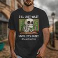 I'Ll Just Wait Until It's Quiet Sarcastic Teacher Unisex T-Shirt, funny design I'Ll Just Wait Until It's Quiet Sarcastic Teacher Unisex T-Shirt, funny design
