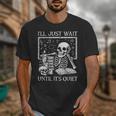 I'Ll Just Wait Until It's Quiet Skeleton Halloween Teacher Unisex T-Shirt, funny design