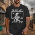 I'Ll Just Wait Until It's Quiet Skeleton Teacher Great Unisex T-Shirt, funny design