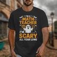 I'm A Math Teacher I'm Scary All Year Long Spooky Halloween Unisex T-Shirt, funny design I'm A Math Teacher I'm Scary All Year Long Spooky Halloween Unisex T-Shirt, funny design