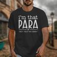 I'm That Para They Told You Abou Paraprofessional Teacher Unisex T-Shirt, funny design