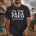 I'm That Paraprofessional They Told You About Para Teacher Unisex T-Shirt, funny design