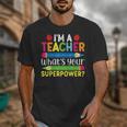 I'm A Teacher What's Your Superpower Back To School Unisex T-Shirt, funny design I'm A Teacher What's Your Superpower Back To School Unisex T-Shirt, funny design