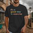 It's A Good Day To Exercise PE Teacher Gym Exercise For Men Women Unisex T-Shirt, Pe Teacher Gifts, funny design It's A Good Day To Exercise PE Teacher Gym Exercise For Men Women Unisex T-Shirt, Pe Teacher Gifts, funny design