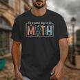 I'Ts A Good Day To Do Math Back To School Math Teacher Unisex T-Shirt, funny design