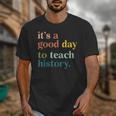 It's A Good Day To Teach History Teacher Men Women Unisex T-Shirt, History Teacher Gifts, funny design It's A Good Day To Teach History Teacher Men Women Unisex T-Shirt, History Teacher Gifts, funny design