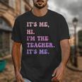 It's Me Hi I'm The TEACHER It's Me Teacher Educator Unisex T-Shirt, funny design