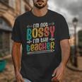 I´m Not Bossy I´m The Teacher Graduation Men Women Unisex T-Shirt, funny design I´m Not Bossy I´m The Teacher Graduation Men Women Unisex T-Shirt, funny design