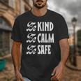 Be Kind Be Calm Be Safe Awareness For Teachers For Men Women Kids Unisex T-Shirt, funny design Be Kind Be Calm Be Safe Awareness For Teachers For Men Women Kids Unisex T-Shirt, funny design