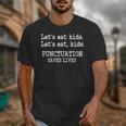 Let's Eat Kids Punctuation Saves Lives Teacher Unisex T-Shirt, funny design Let's Eat Kids Punctuation Saves Lives Teacher Unisex T-Shirt, funny design
