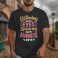 Listening With Eyes ASL Teacher Deaf People ASL Interpreter Unisex T-Shirt, funny design Listening With Eyes ASL Teacher Deaf People ASL Interpreter Unisex T-Shirt, funny design