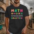 Math Gives Us Hope That Every Problem Has A Solution Teacher For Men Women Girls Kids Unisex T-Shirt, funny design Math Gives Us Hope That Every Problem Has A Solution Teacher For Men Women Girls Kids Unisex T-Shirt, funny design