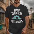 Math Teachers Love Brains Halloween Zombie Men Women T-Shirt Unisex T-Shirt, funny design Math Teachers Love Brains Halloween Zombie Men Women T-Shirt Unisex T-Shirt, funny design