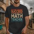 If You Have No Success At First Try It With a Fun Maths Teacher Unisex T-Shirt, funny design