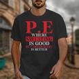 PE Where Sweating Is Good But Deodorant Is Better PE Teacher Unisex T-Shirt, Pe Teacher Gifts, funny design