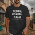Being A Principal Is Easy School Principal Teacher Life Unisex T-Shirt, funny design Being A Principal Is Easy School Principal Teacher Life Unisex T-Shirt, funny design