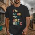 Retro I’m Glad You Are Here Women Men Teacher Unisex T-Shirt, funny design