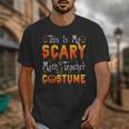 This Is My Scary Math Teacher Costume Halloween Unisex T-Shirt, funny design This Is My Scary Math Teacher Costume Halloween Unisex T-Shirt, funny design