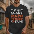 This Is My Scary Math Teacher Costume For Halloween Unisex T-Shirt, funny design