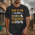 This Is My Scary Science Teacher Halloween Costumes Men Women Kids Unisex T-Shirt, Science Teacher Gifts, funny design This Is My Scary Science Teacher Halloween Costumes Men Women Kids Unisex T-Shirt, Science Teacher Gifts, funny design