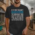 Sixth Grade Teacher 6th Grade Teacher T-Shirt Unisex T-Shirt, funny design Sixth Grade Teacher 6th Grade Teacher T-Shirt Unisex T-Shirt, funny design