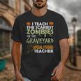 Social Studies Teacher Teach Scariest Zombies On Graveyard For Men Women Unisex T-Shirt, funny design Social Studies Teacher Teach Scariest Zombies On Graveyard For Men Women Unisex T-Shirt, funny design
