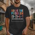 Solve The Problem 67 Six Seven Math Teacher School Unisex T-Shirt, funny design Solve The Problem 67 Six Seven Math Teacher School Unisex T-Shirt, funny design
