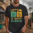 Lets Tacos Bout Science Teacher Chemistry Physics Unisex T-Shirt, Science Teacher Gifts, funny design