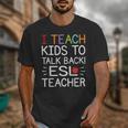 I Teach Kids To Talk Back ESL ESOL Teacher School Team Group Unisex T-Shirt, Esl Teacher Gifts, funny design I Teach Kids To Talk Back ESL ESOL Teacher School Team Group Unisex T-Shirt, Esl Teacher Gifts, funny design
