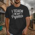 I Teach In My Pajamas Teacher Teacher's Day Humor Tee Unisex T-Shirt, funny design I Teach In My Pajamas Teacher Teacher's Day Humor Tee Unisex T-Shirt, funny design