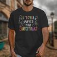 I Teach What's Your Superpower Teacher Teaching For Men Women Unisex T-Shirt, funny design I Teach What's Your Superpower Teacher Teaching For Men Women Unisex T-Shirt, funny design